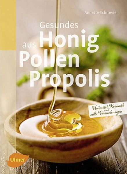 Gesundes aus Honig, Pollen, Propolis - Annette Schroeder